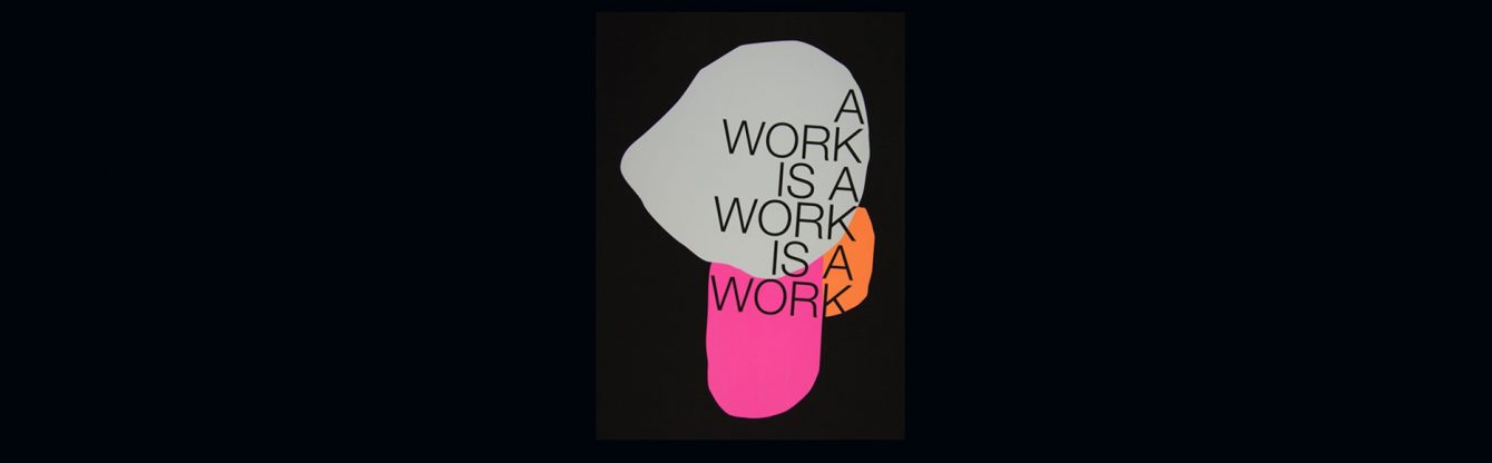 Das Bild zeigt einen Siebdruck von Silke Wagner mit dem Titel a work is a work is a work